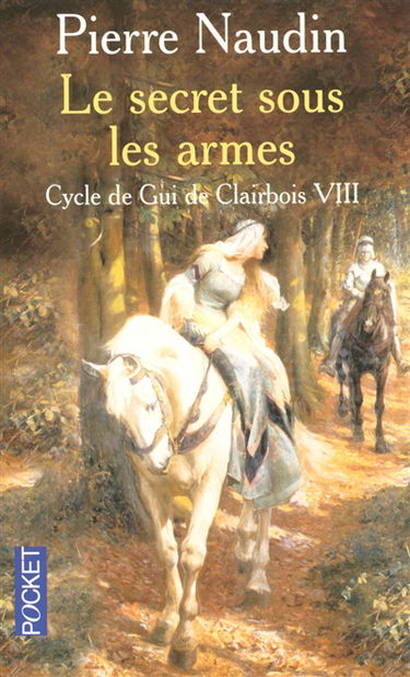 Cycle de Gui de Clairbois. Vol. 8. Le secret sous les armes