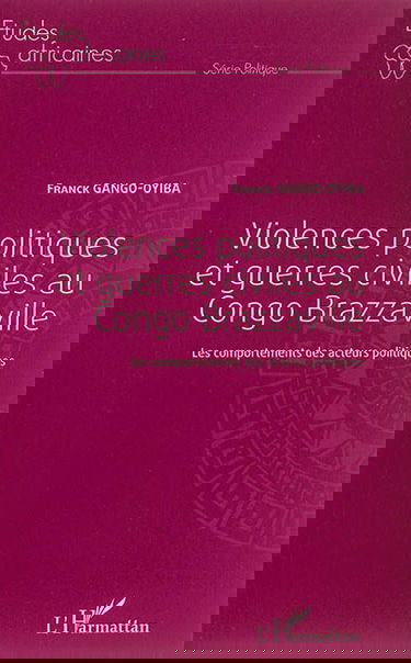 Violences politiques et guerres civiles au Congo Brazzaville : les comportements des acteurs politiques