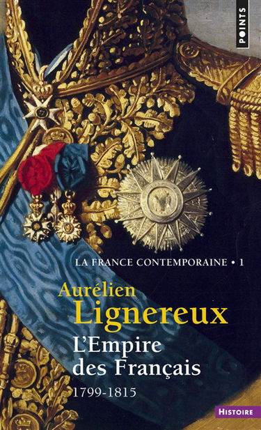 La France contemporaine. Vol. 1. L'Empire des Français, 1799-1815