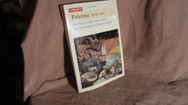 Palerme 1070-1492 : mosaïque de peuples, nation rebelle, la naissance violente de l'identité sicilienne