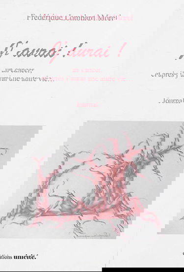 J'aurai ! : un cancer, et après j'aurai une autre vie... : journal