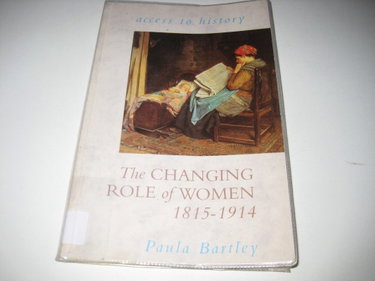 Couverture de The Changing Role of Women, 1815-1914
