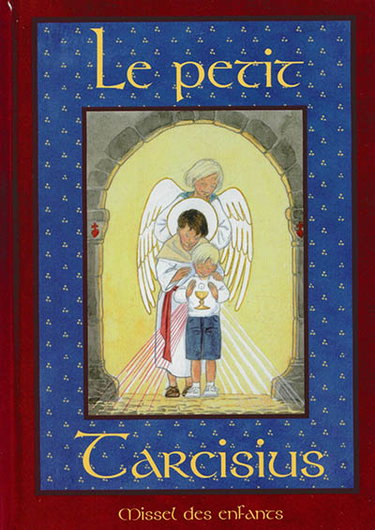 Couverture de Le petit Tarcisius : missel illustré des enfants, 4 à 7 ans, pour la forme extraordinaire de la liturgie romaine