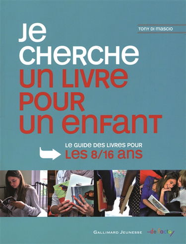 Je cherche un livre pour enfant : le guide des livres pour les 8-16 ans