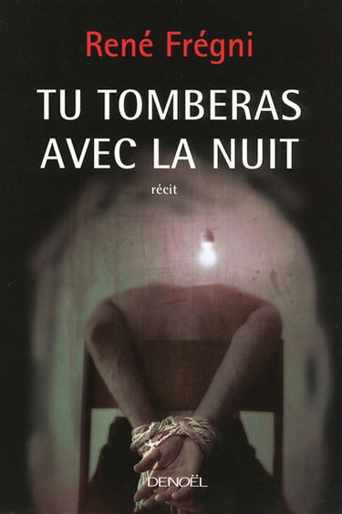 Tu tomberas avec la nuit : récit