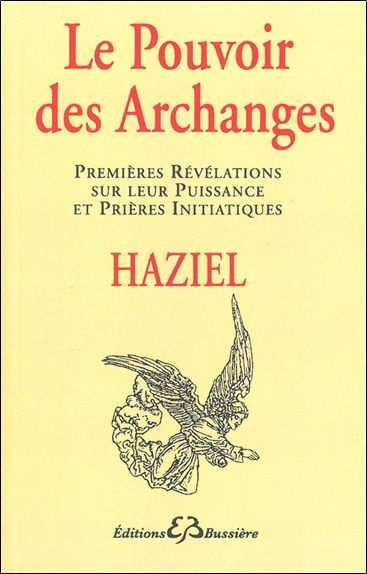 Le Pouvoir des archanges : premières révélations sur leur puissance et prières initiatiques