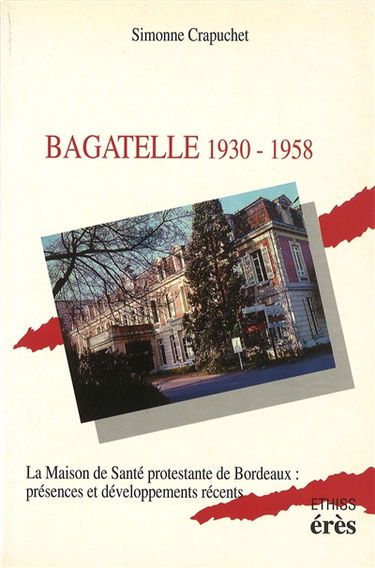 Bagatelle (1930-1958) : mutations et actions de la Maison de santé protestante de Bordeaux