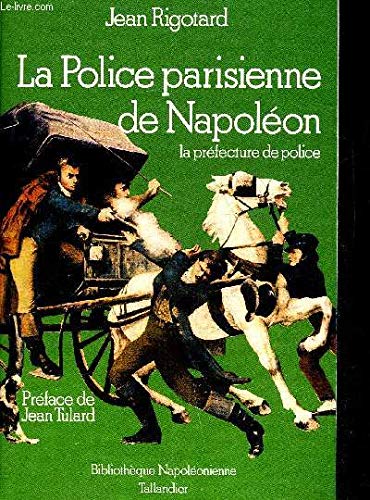 La Police parisienne de Napoléon: La préfecture de police