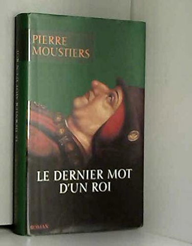 Couverture de Le dernier mot d'un roi par Pierre Moustiers