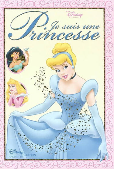 Je suis une princesse. Vol. 1. Cendrillon, Aurore, Jasmine