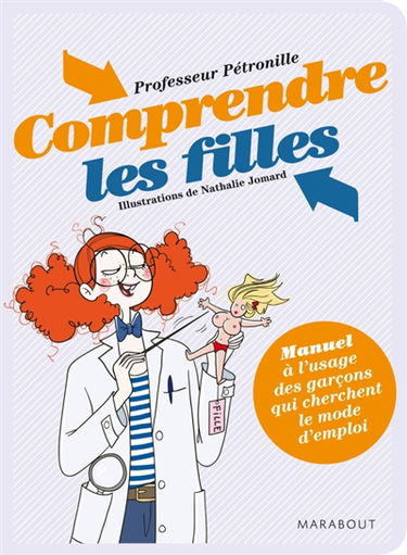 Comprendre les filles : manuel à l'usage des garçons qui cherchent le mode d'emploi