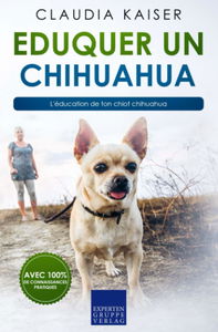 Eduquer un chihuahua: L'éducation de ton chiot chihuahua