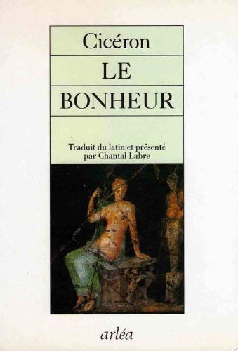 Tusculanes. Vol. 3. Le bonheur : IVe et Ve Tusculanes