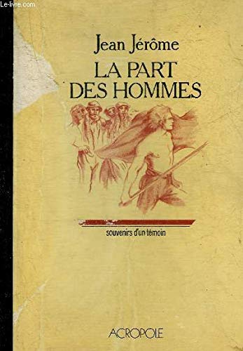 La Part des hommes : Souvenirs d'un témoin