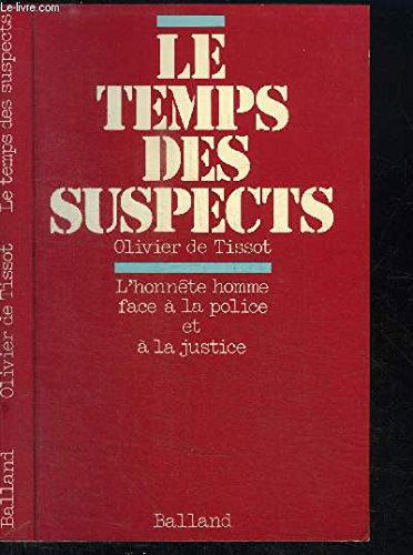 Le Temps des suspects : L'honnête homme face à la police et à la justice