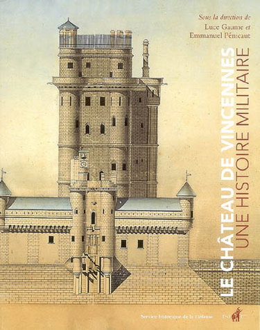 Couverture de Le château de Vincennes : une histoire militaire