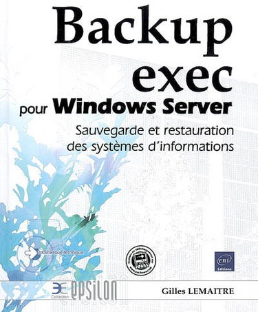 Backup Exec : pour Windows Server : sauvegarde et restauration des systèmes d'informations