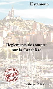 Règlements de comptes sur la Canebière : polar marseillais