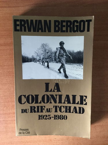 La Coloniale : du Rif au Tchad, 1925-1980