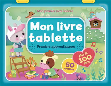 Mon livre tablette : premiers apprentissages : plus de 100 sons, 50 questions