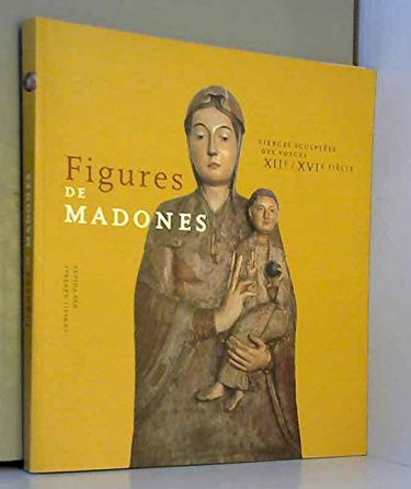 Figures de madones : Exposition, Épinal, Musée départemental d'art ancien et contemporain, 26 février-22 mai 2005