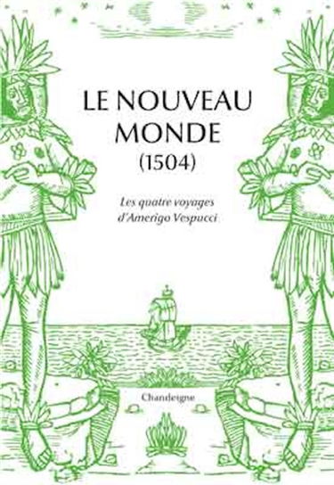 Le Nouveau Monde (1507) : les quatre voyages d'Amerigo Vespucci