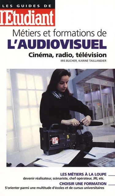 Métiers et formations de l'audiovisuel : cinéma, radio, télévision