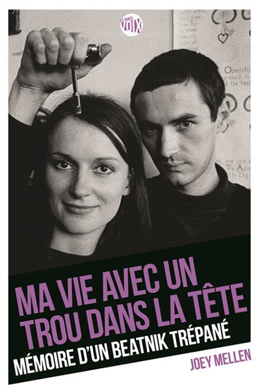 Ma vie avec un trou dans la tête : mémoire d'un beatnik trépané