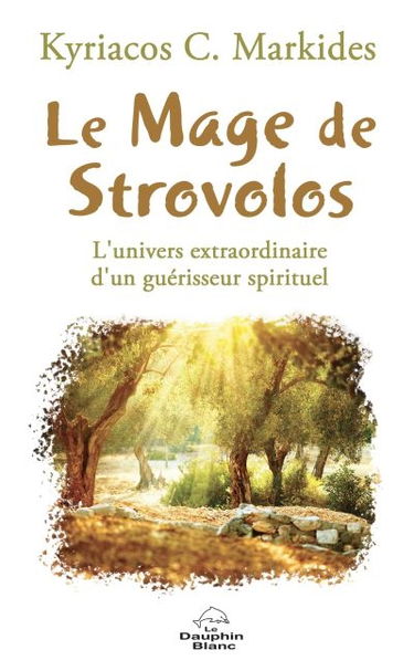 Le Mage de Strovolos : l'univers extraordinaire d'un guérisseur spirituel