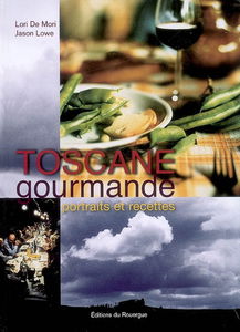 Toscane gourmande : portraits et recettes