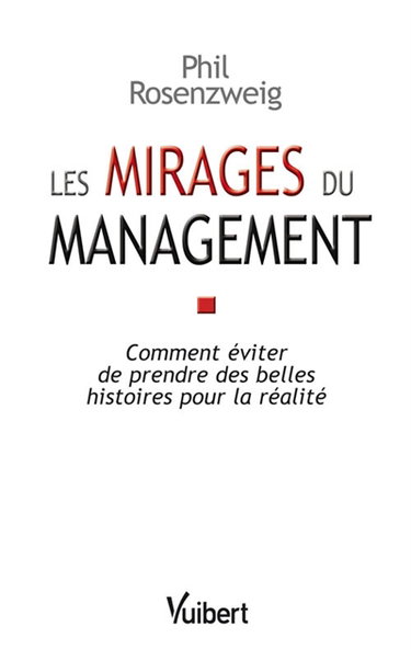 Les mirages du management : comment éviter de prendre des belles histoires pour la réalité