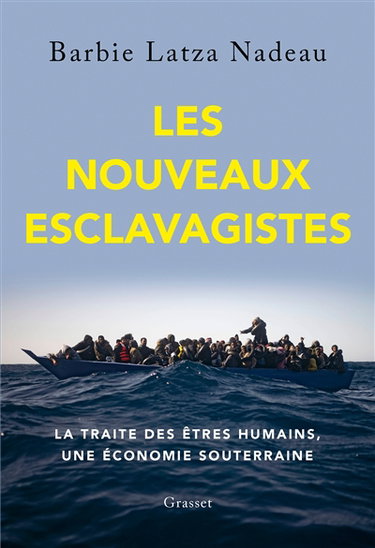 Les nouveaux esclavagistes : la traite des êtres humains, une économie souterraine