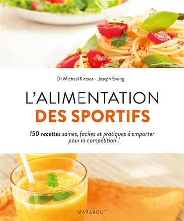 L'alimentation des sportifs : 150 recettes saines, faciles, et pratiques à emporter pour la compétition !