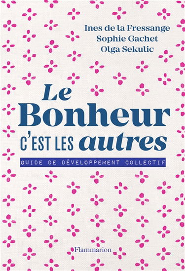 Le bonheur, c'est les autres : guide de développement collectif