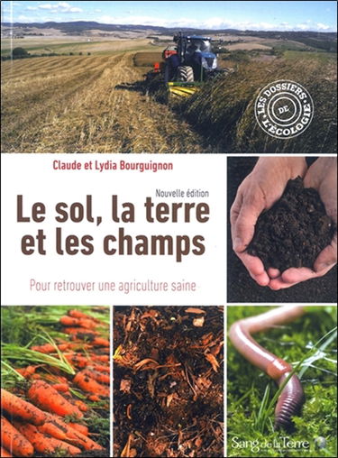 Le sol, la terre et les champs : pour retrouver une agriculture saine
