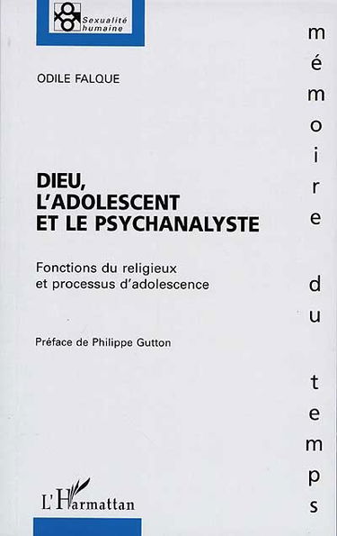 Dieu, l'adolescent et le psychanalyste : fonctions du religieux et processus d'adolescence