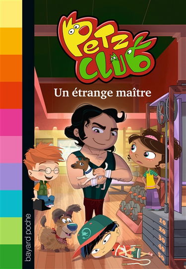 Petz club : SOS animaux disparus !. Vol. 4. Un étrange maître