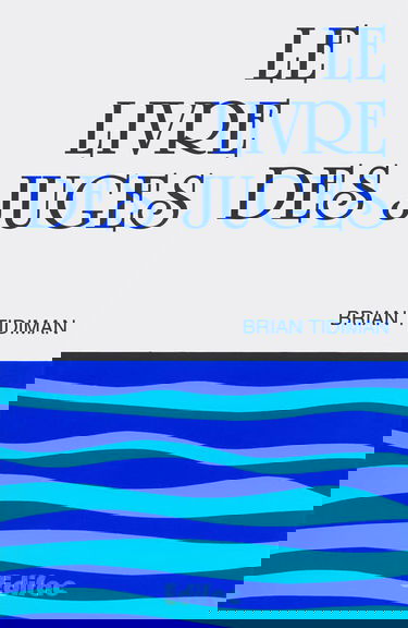 Le Livre des Juges. Commentaire Évangélique de la Bible