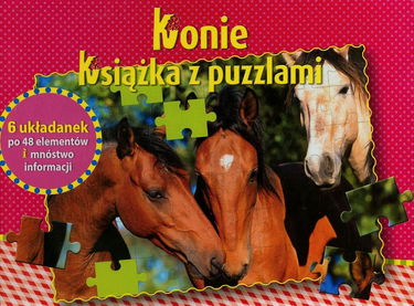 Konie Książka z puzzlami: 6 układanek po 48 elementów i mnóstwo informacji