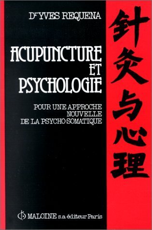 Acupuncture et psychologie: Pour une approche nouvelle de la psycho-somatique