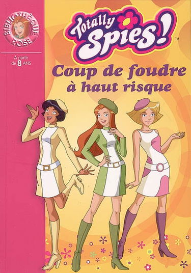 Totally Spies !. Vol. 13. Coup de foudre à haut risque