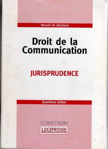 Droit de la communication : Jurisprudence: Recueil de textes