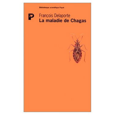 La maladie de Chagas : histoire d'un fléau continental