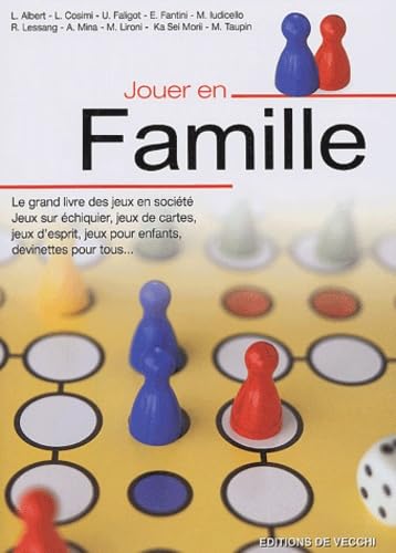 Jouer en famille: Le grand livre des jeux en société pour toute la famille