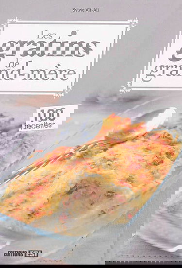 Les gratins de grand-mère : 100 recettes