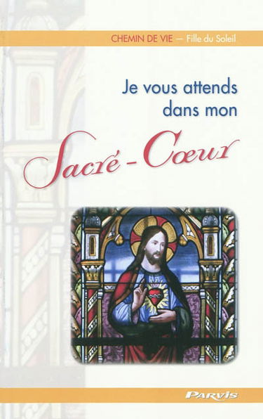 Chemin de vie. Je vous attends dans mon Sacré-Coeur