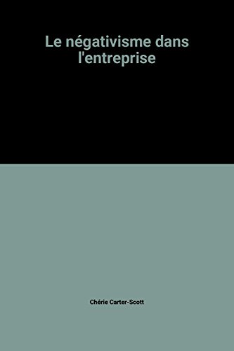 Le Négativisme dans l'entreprise