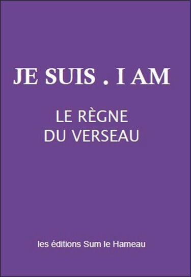 Je suis, I am : le règne du Verseau