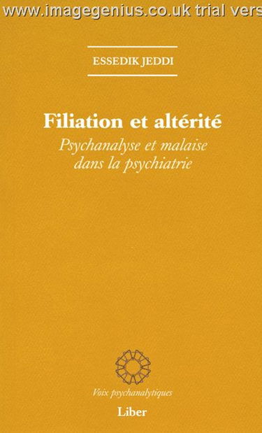 Filiation et altérité : psychanalyse et malaise dans la psychiatrie