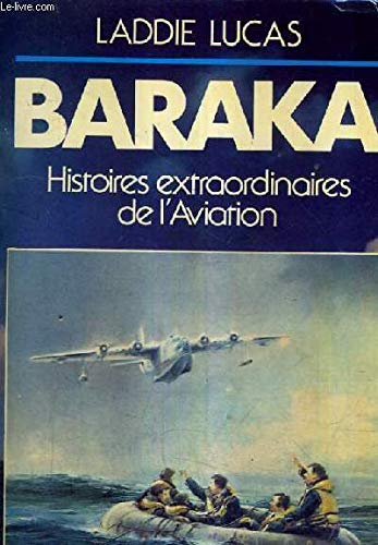 Baraka : histoires extraordinaires de l'aviation : 1917-1966